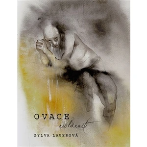 Ovace nevlídnosti - Sylva Lauerová