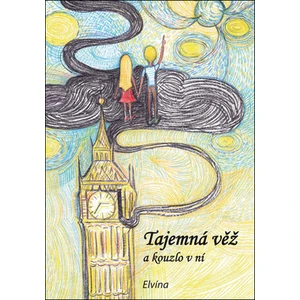 Tajemná věž a kouzlo v ní - Elvína - Helena Dostálová