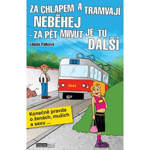 Za chlapem a tramvají neběhej - za pět minut je tu další - Libuše Palková