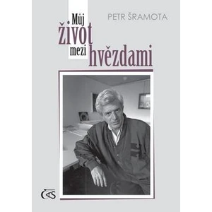 Můj život mezi hvězdami - Šramota Petr