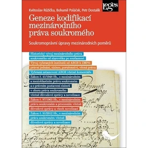 Geneze kodifikací mezinárodního práva soukromého - Soukromoprávní úpravy mezinárodních poměrů - Bohumil Poláček, Petr Dostalík, Květoslav Růžička