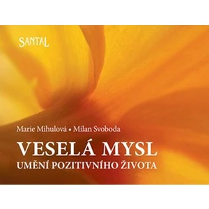 Veselá mysl -- Umění pozitivního života