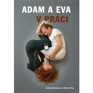 Adam a Eva v práci - Radka Maňáková, Miloš Pícha