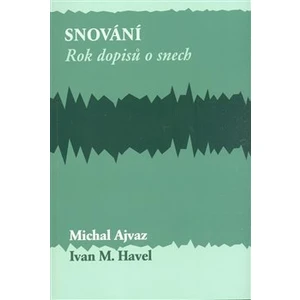 Snování. - Michal Ajvaz, Ivan M. Havel