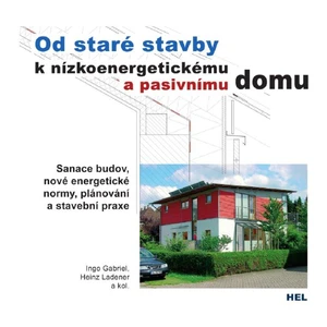 Od staré stavby k nízkoenergetickému a pasivnímu domu - Gabriel Ingo Ladener Heinz