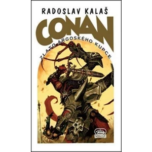 Conan a zlato argoského kupce - Kalaš Radoslav