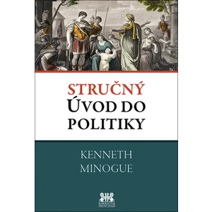 Stručný úvod do politiky - Kenneth Minogue