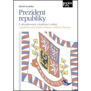 Prezident republiky (2. aktualizované a doplněné vydání) - S předmluvami Václava Klause a Miloše Zemana - Zdeněk Koudelka