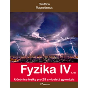 Fyzika IV - 1.díl - Učebnice fyziky pro ZŠ a víceletá gymnázia - Roman Kubínek, Renata Holubová, Lukáš Richterek