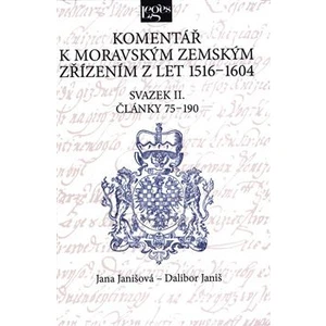 Komentář k moravským zemským zřízením z let 1516-1604 Svazek II. - Dalibor Janiš, Jana Janišová