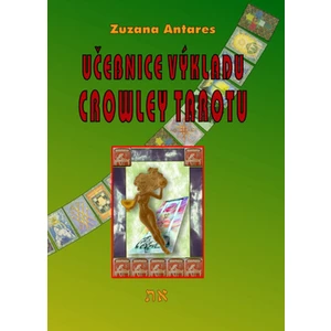 Učebnice výkladu Crowley tarotu - Zuzana Antares