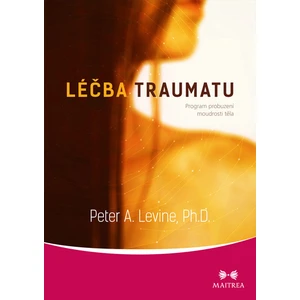 Léčba traumatu - Peter A. Levine