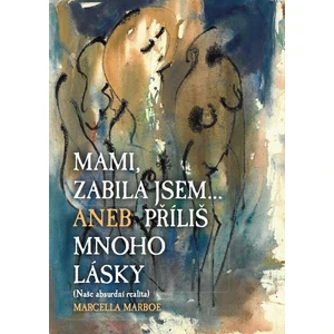 Mami, zabila jsem... - Marcella Marboe