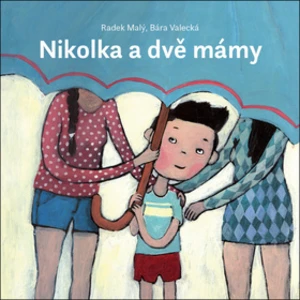 Nikolka a dvě mámy - Malý Radek, Valecká Bára