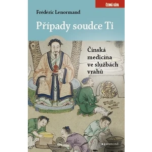 Případy soudce Ti. Čínská medicina ve službách vrahů - Frédéric Lenormand