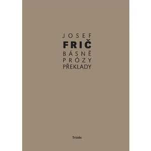 Básně, prózy, překlady (1931–1973) - Josef Fric