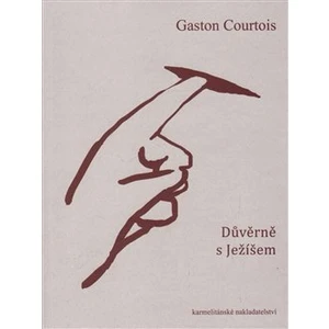 Důvěrně s Ježíšem - Gaston Courtois