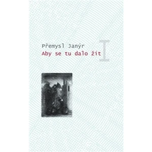 Aby se tu dalo žít I. - Janýr Přemysl