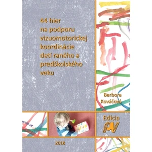 44 hier na podporu vizuomotorickej koordinácie detí raného a predškolského veku