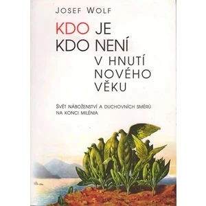 Kdo je, kdo není v hnutí Nového věku - Wolf Josef