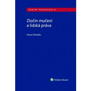 Zločin mučení a lidská práva - Maroš Matiaško