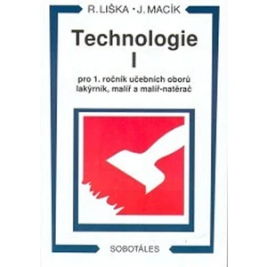 Technologie I pro 1 roč. učebních oborů lakýrník, malíř, natěrač - Liška Roman, Macík Jiří