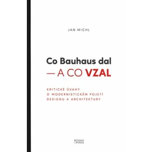 Co Bauhaus dal – a co vzal - Jan Michl