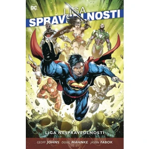 Liga spravedlnosti 6: Liga nespravedlnosti - Geoff Johns, Doug Mahnke, Jason Fabok