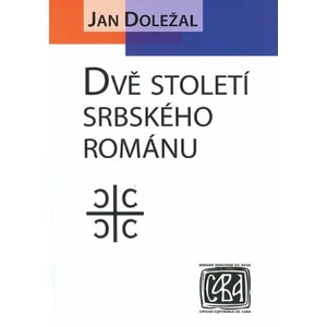 Dvě století srbského románu - Jan Doležal