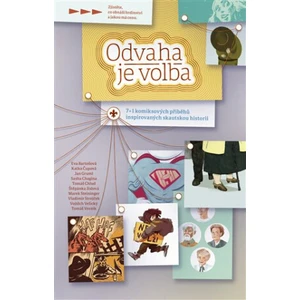 Odvaha je volba - Tomáš Chlud, Vojtěch Velický, Jan Gruml, Štěpánka Jislová, Kateřina Čupová, Eva Bartošová, Marek Steininger, Vladimír Strejček, Tomá