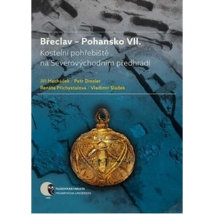 Břeclav Pohansko VII. - Jiří Macháček, Petr Dresler, Renáta Přichystalová, Vladimír Sládek