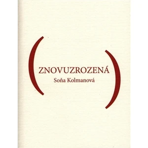 Znovuzrozená - Kolmanová Soňa