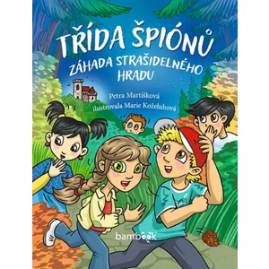 Třída špiónů - Záhada strašidelného hradu - Petra Martišková