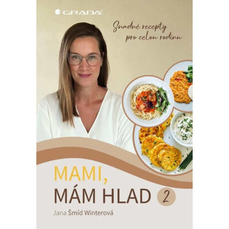 Mami, mám hlad 2 - Snadné recepty pro celou rodinu - Jana Šmíd Winterová