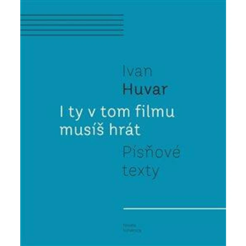 I ty v tom filmu musíš hrát - Ivan Huvar