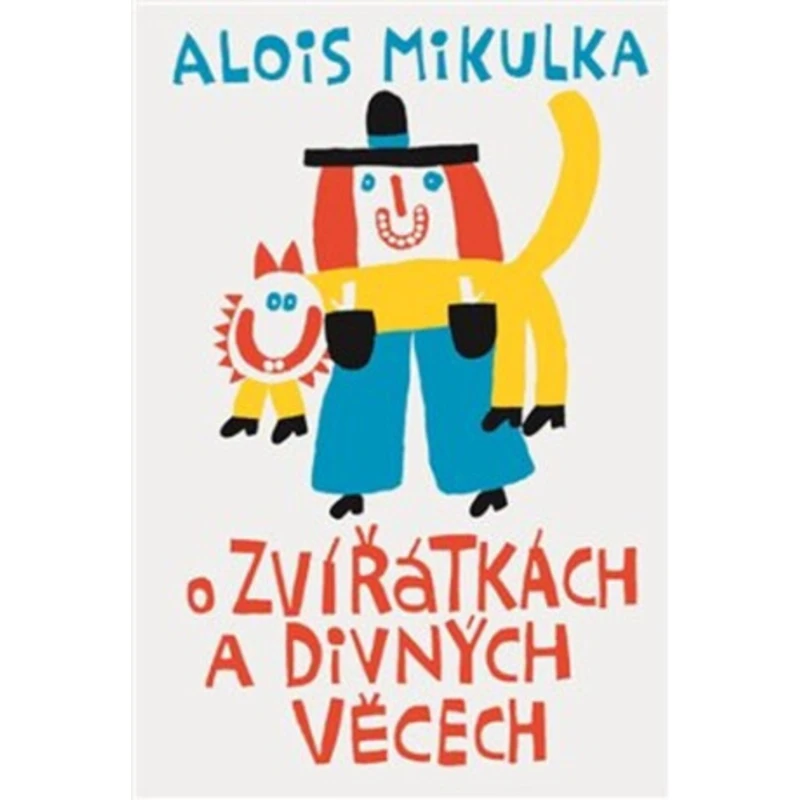 O zvířátkách a divných věcech - Alois Mikulka