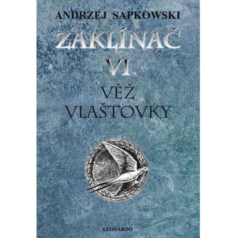 Zaklínač VI: Věž vlaštovky - Andrzej Sapkowski