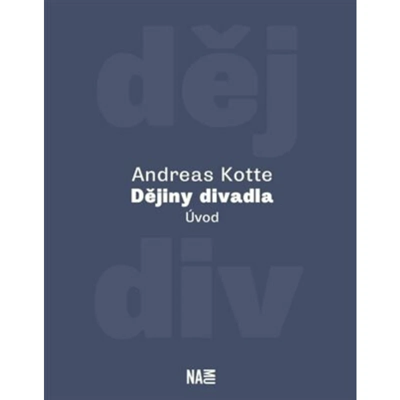 Dějiny divadla. Úvod - Andreas Kotte