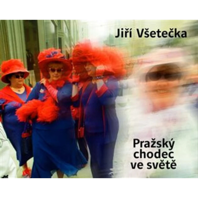 Pražský chodec ve světě - Jiří Všetečka