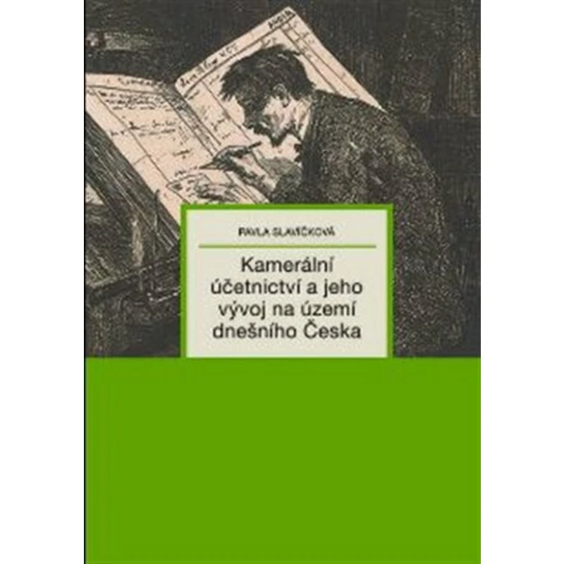 Kamerální účetnictví a jeho vývoj na území dnešního Česka - Pavla Slavíčková