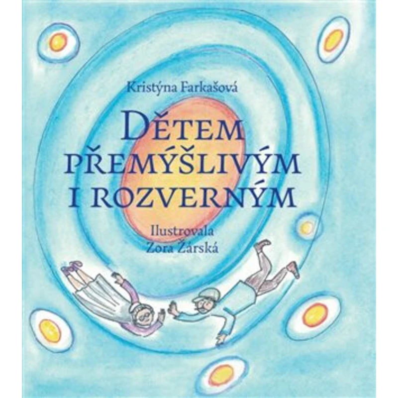 Dětem přemýšlivým i rozverným - Kristýna Farkašová, Zora Žárská