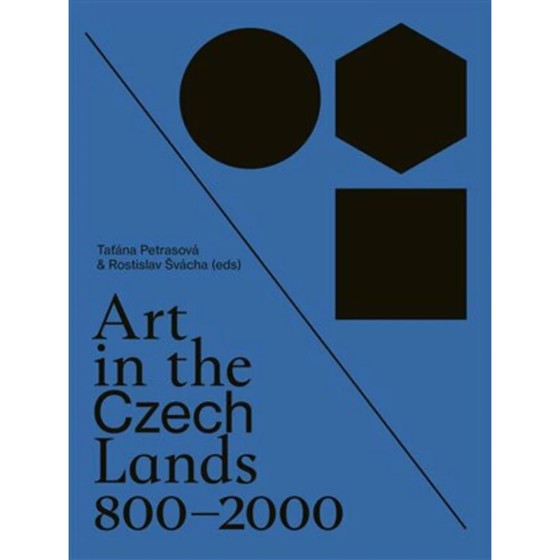 Art in the Czech Lands 800 - 2000 - Taťána Petrasová, Rostislav Švácha