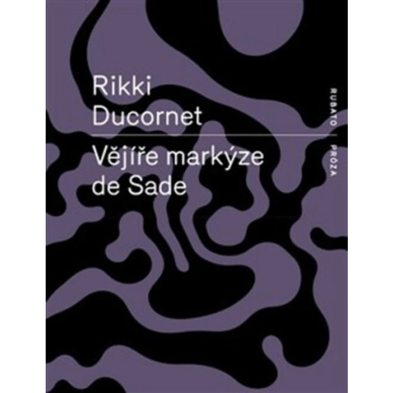 Vějíře markýze de Sade - Ducornet Rikki