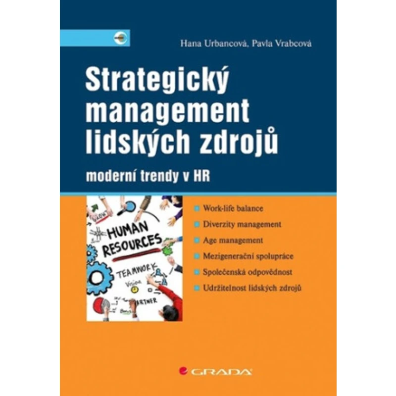 Strategický management lidských zdrojů - moderní trendy v HR - Hana Urbancová, Pavla Vrabcová