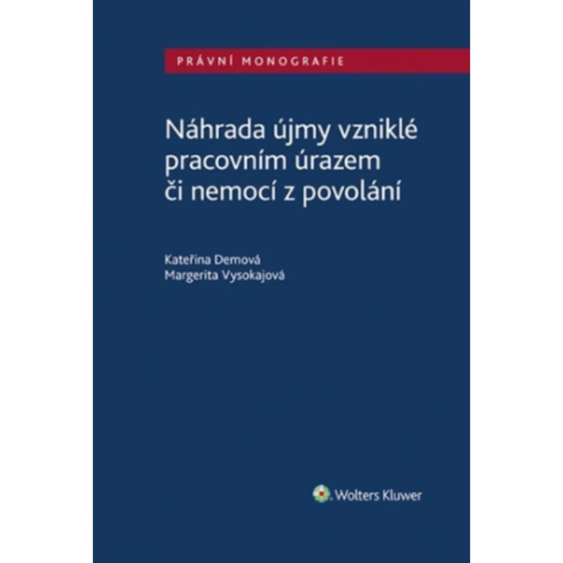 Náhrada újmy vzniklé pracovním úrazem či nemocí z povolání - Margerita Vysokajová, Kateřina Demová